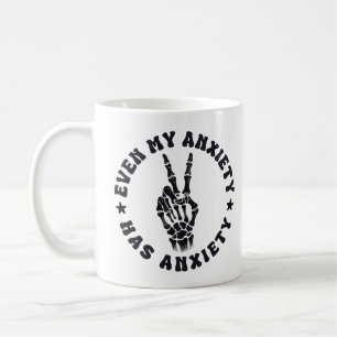 Even my anxiety has anxiety coffee mug