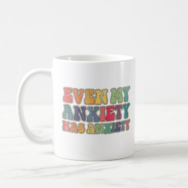 Even my anxiety has anxiety coffee mug (Left)