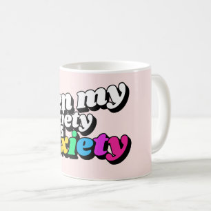 Even My Anxiety Has Anxiety Coffee Mug