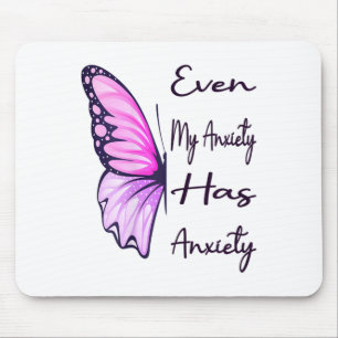 Even My Anxiety Has Anxiety Funny Mental Health Aw Mouse Pad