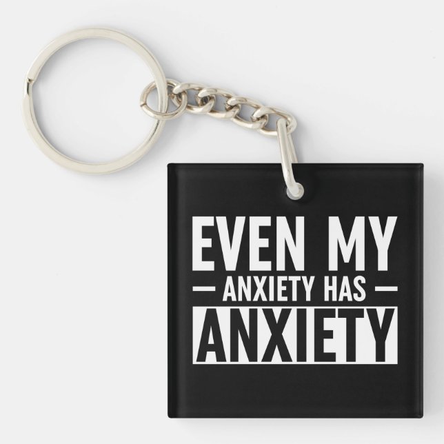 Even My Anxiety Has Anxiety Key Ring (Front)