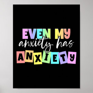 Even My Anxiety Has Anxiety Mental Health Month Poster