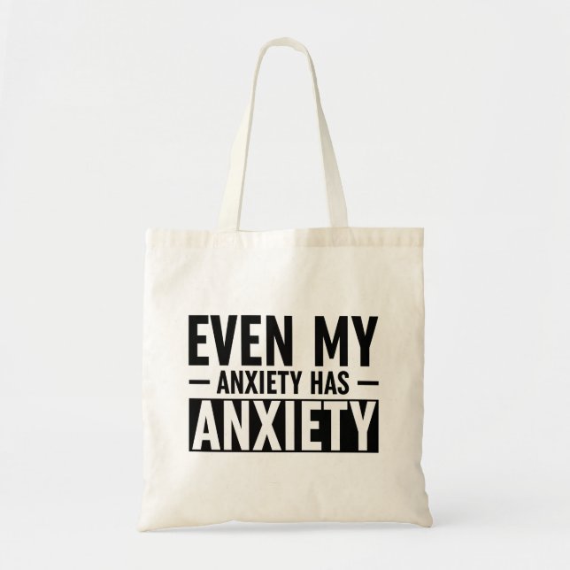 Even My Anxiety Has Anxiety Tote Bag (Front)