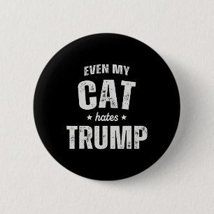 Even My Cat Hates Trump Anti President Donald Trum 6 Cm Round Badge