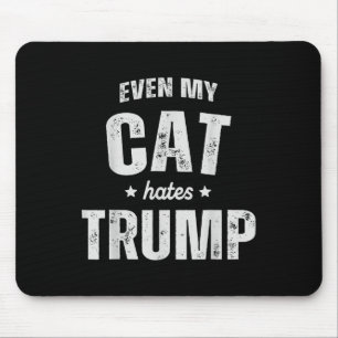 Even My Cat Hates Trump Anti President Donald Trum Mouse Pad