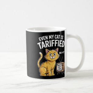 Even My Cat Is Tariffied Funny Political Anti Trum Coffee Mug