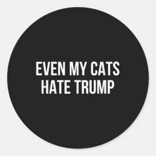 Even My Cats Hate Trump -  Classic Round Sticker