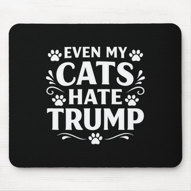 Even My Cats Hate Trump -  Mouse Pad (Front)