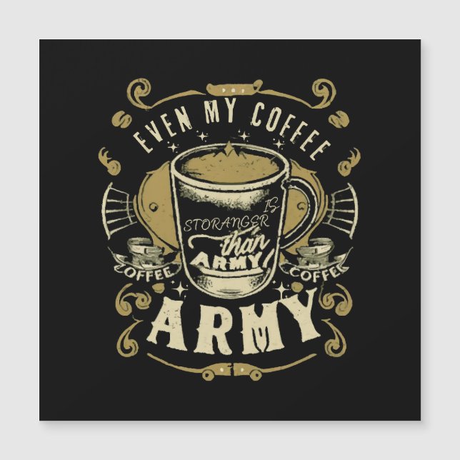 Even My Coffee Is Stronger Than Army (Front)