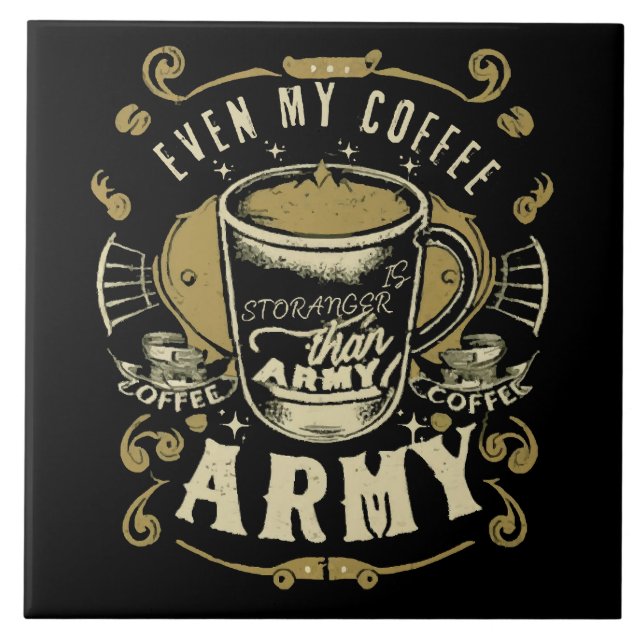 Even My Coffee Is Stronger Than Army Ceramic Tile (Front)