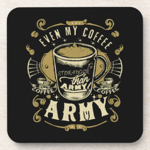 Even My Coffee Is Stronger Than Army Coaster