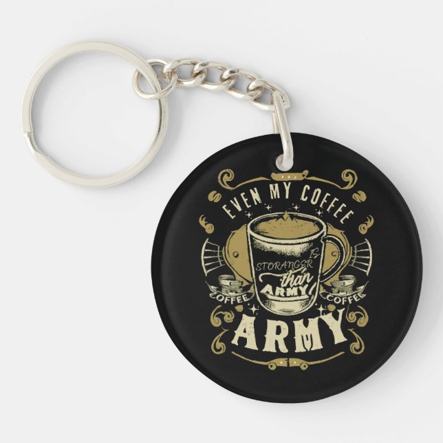 Even My Coffee Is Stronger Than Army Key Ring (Front)