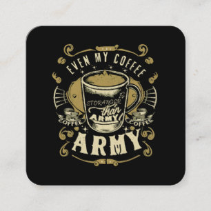 Even My Coffee Is Stronger Than Army Square Business Card