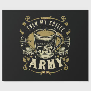 Even My Coffee Is Stronger Than Army Wrapping Paper
