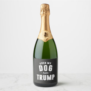 Even My Dog Hates Trump Anti Humour Sparkling Wine Label