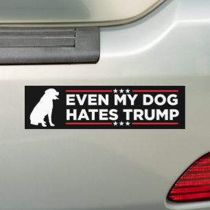Even My Dog Hates Trump Bumper Sticker