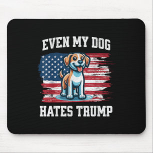 Even My Dog Hates Trump _ Funny Election Pro Democ Mouse Pad