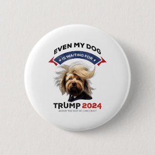 Even My Dog Is Waiting For Trump 2024 _1  6 Cm Round Badge