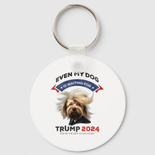 Even My Dog Is Waiting For Trump 2024 _1 Key Ring