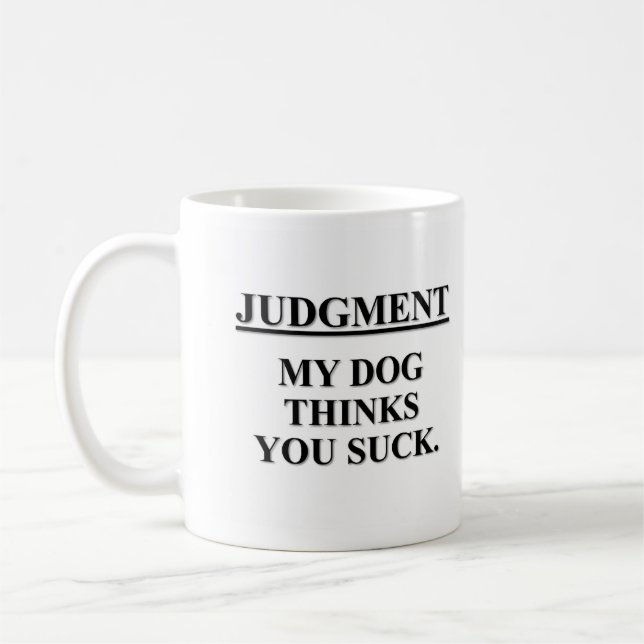 Even my dog knows you suck coffee mug (Left)