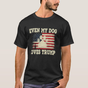 Even My Dog Loves Trump USA Flag Election Support T-Shirt