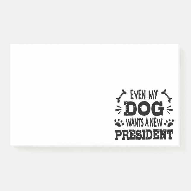 Even my dog wants a new president post-it notes (Front)
