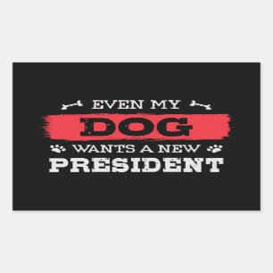 Even my dog wants a new president rectangular sticker