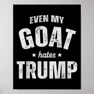 Even My Goat Hates Trump Anti Trump Men Farmer Cow Poster