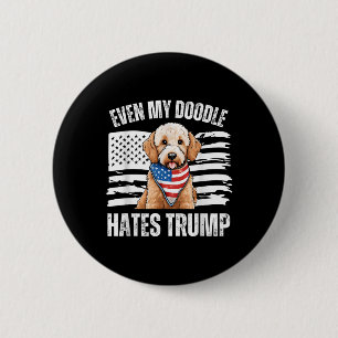 Even My Golden Doodle Hates Trump Liberal Harris D 6 Cm Round Badge
