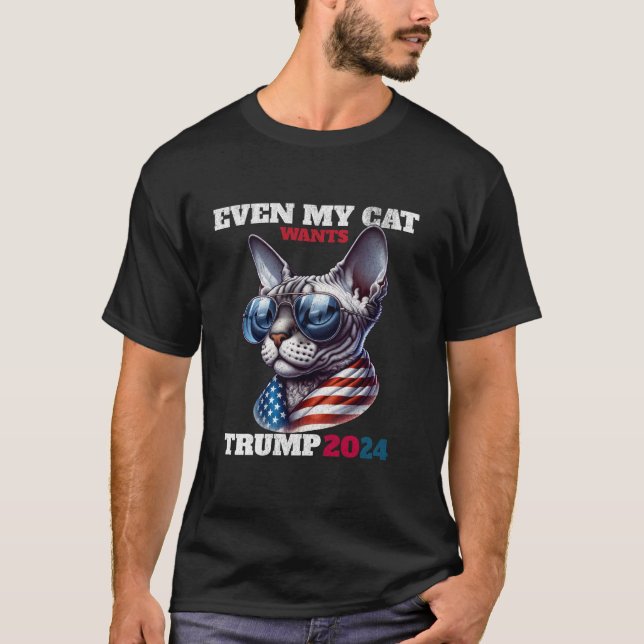 Even My Sphynx Cat Wants Trump 2024 Patriotic Cat  T-Shirt (Front)