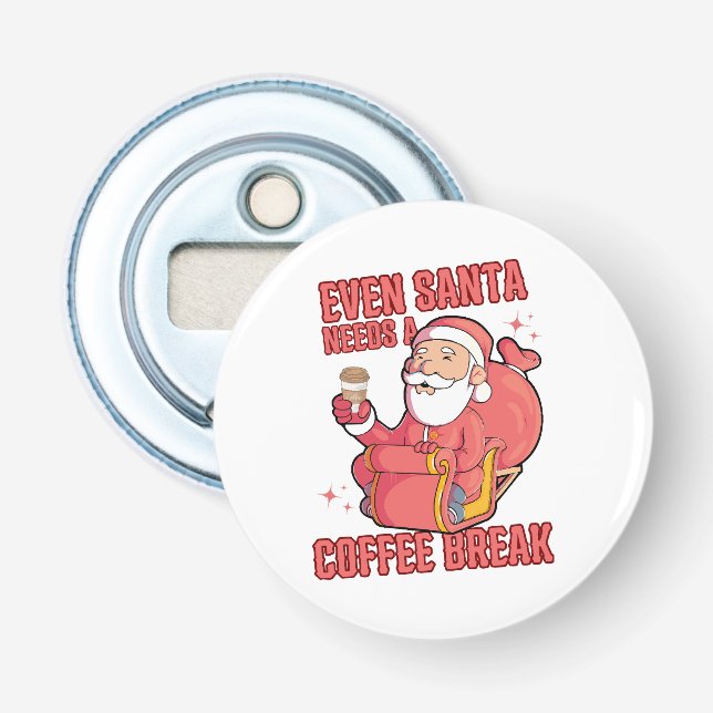 Even Santa Needs A Coffee Break Bottle Opener (Front)
