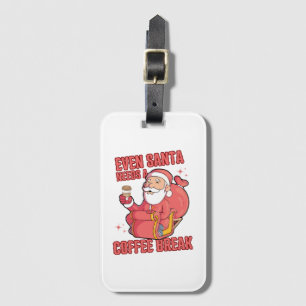 Even Santa Needs A Coffee Break Luggage Tag