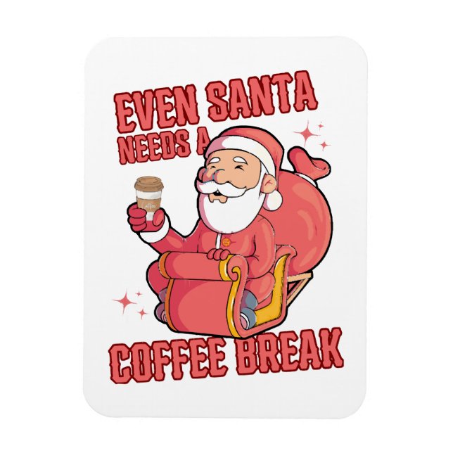 Even Santa Needs A Coffee Break Magnet (Vertical)