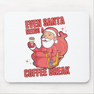 Even Santa Needs A Coffee Break Mouse Pad
