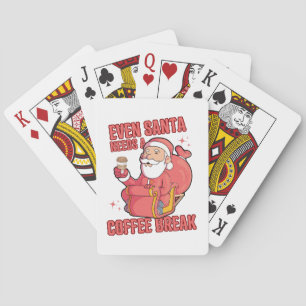 Even Santa Needs A Coffee Break Playing Cards