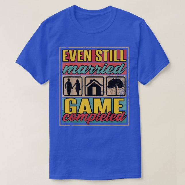 Even Still Married I Wedding And Married  T-Shirt (Design Front)