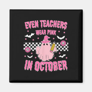 Even Teachers Wear Pink In October Halloween Breas Magnet