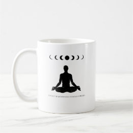 Even the Moon Goes through Phases Coffee Mug