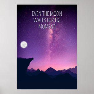 Even the moon waits for its moment. Inspiration Poster
