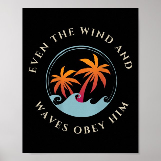 Even The Wind And Waves Obey Him Jesus God Gospel  Poster (Front)