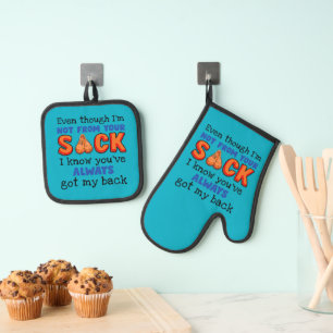 Even Though I'm Not From Your Sack I Know You've Oven Mitt & Pot Holder Set
