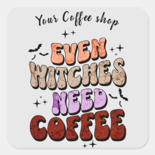 Even witches need coffee Custom Name Sticker