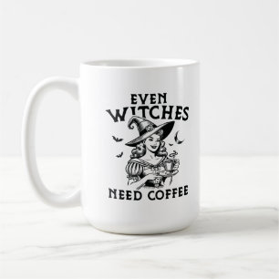 "Even Witches Need Coffee" Funny Witch Coffee Mug