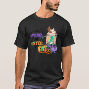 Even Witches Need Coffee Halloween design T Shirt