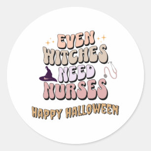 Even Witches Need Nurses Classic Round Sticker