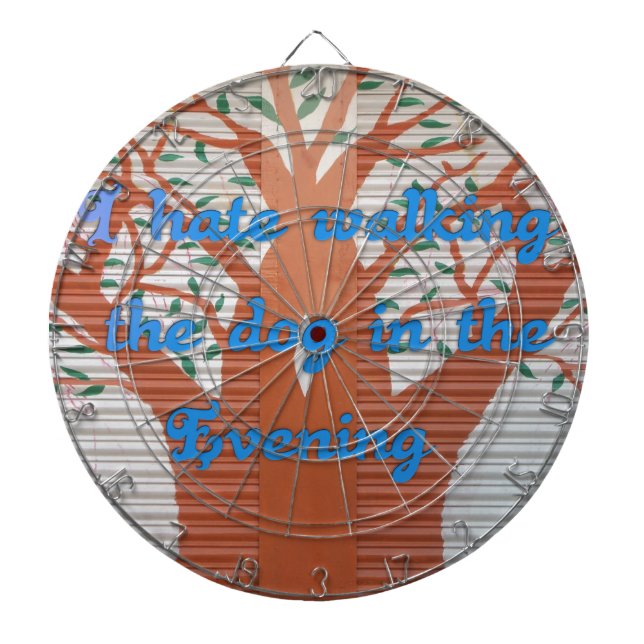 "Evening Dog Walk Dread" – I Hate Walking the Dog  Dartboard (Front)