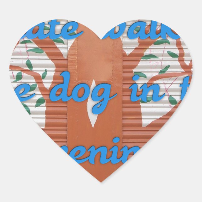 "Evening Dog Walk Dread" – I Hate Walking the Dog  Heart Sticker (Front)