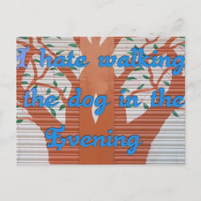 "Evening Dog Walk Dread" – I Hate Walking the Dog  Postcard (Front)