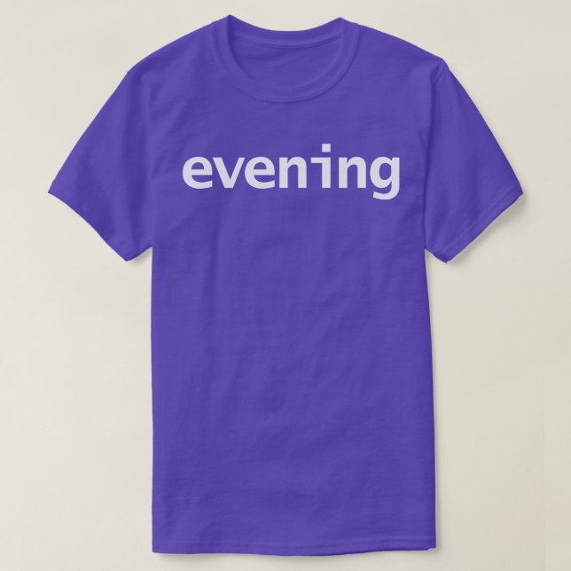 Evening Minimal Typography White Text T-Shirt (Design Front)