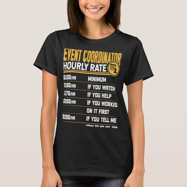 Event Coordinator Hourly Rate Event Organiser Plan T-Shirt (Front)